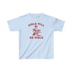 Girls Will Be Girls Shirt - Image 7