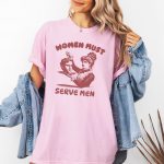 Women Must Serve Men Shirt Funny Feminist Shirt - Image 3