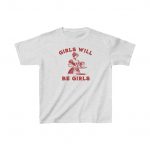 Girls Will Be Girls Shirt - Image 6