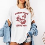 Women Must Serve Men Shirt Funny Feminist Shirt